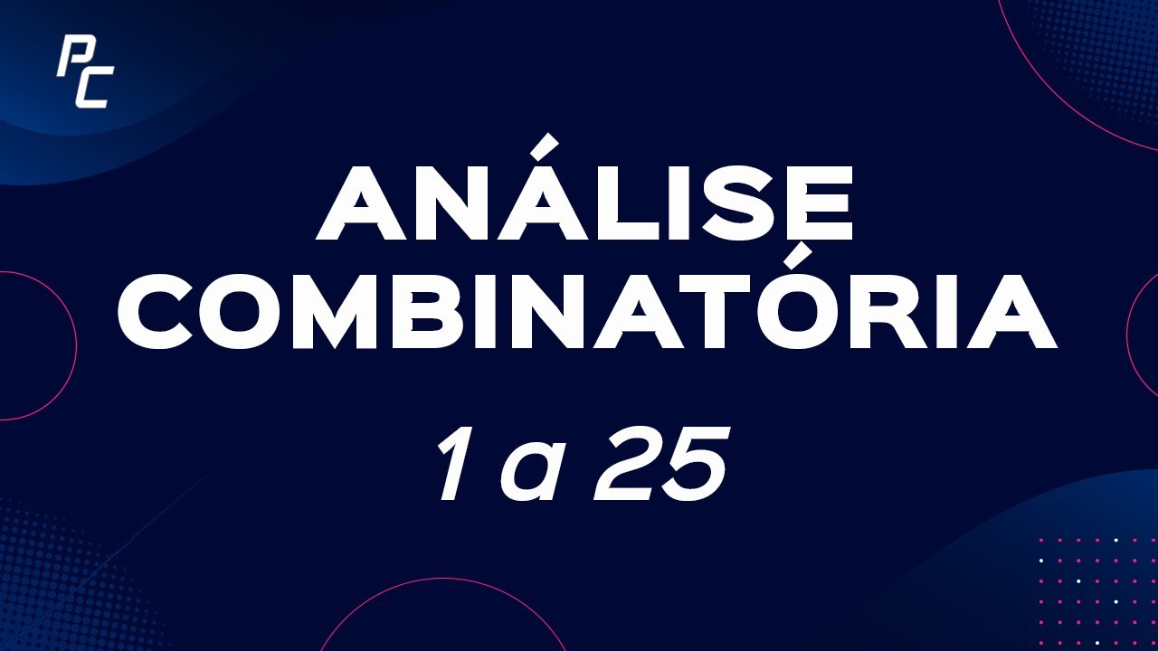 ANÁLISE COMBINATÓRIA (1 a 25)