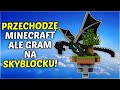 MUSZĘ ZNISZCZYĆ SMOKA ALE ZACZYNAM NA SKYBLOCK W MINECRAFT!