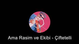 ama rasim ve ekibi - çiftetelli (ağırdan-şeker oğlan)