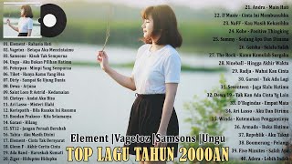 Element, Vagetoz, Samsons, Ungu, Dewa 19, Chrisye, Peterpan, Kerispatih Lagu Hits Tahun 2000an