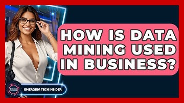 How Is Data Mining Used In Business? - Emerging Tech Insider