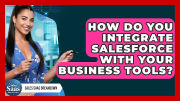 How Do You Integrate Salesforce With Your Business Tools? - Sales Saas Breakdown