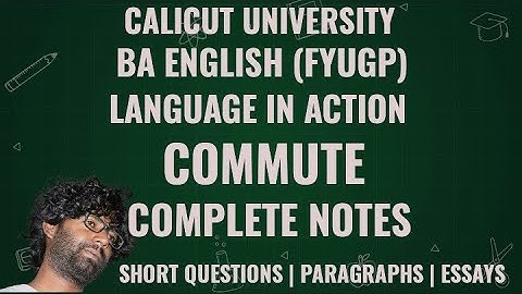 Commute | Complete Notes | Question Answers | Language in Action | BA English | FYUGP | 3rd Semester