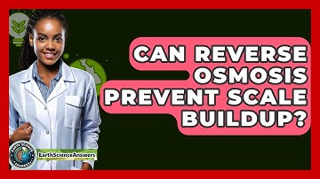 Can Reverse Osmosis Prevent Scale Buildup? - Earth Science Answers