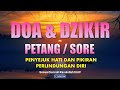 Dzikir Petang Dzikir Sore Sesuai Sunnah, Penyejuk Hati dan Pikiran, Perlindungan Diri Pembuka Rezeki