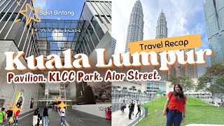 Kuala Lumpur Travel Recap Vlog - Expore Santai Pavilion KLCC Park Alor Street Bukit Bintang