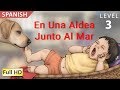 En Una Aldea Junto Al Mar: Aprende español con subtítulos - Historia para niños "BookBox.com"