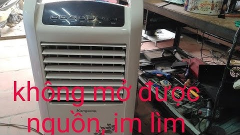 quạt hơi nước kangaroo không mở được nguồn, im lìm, không tiếng bíp.