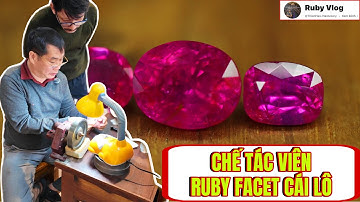 CHẾ TÁC VIÊN RUBY FACET CÁI LÔ
