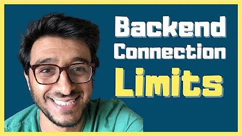 Is there a Limit to Number of Connections a Backend can handle?