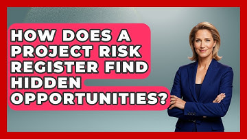 How Does A Project Risk Register Find Hidden Opportunities? - The Project Manager Toolkit