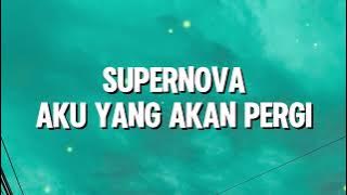 Supernova - Aku Yang Akan Pergi (Lirik)
