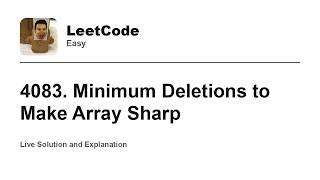Details 4083. Minimum Deletions to Make Array Sharp (Leetcode Easy) Update