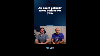 An agent actually takes actions for you