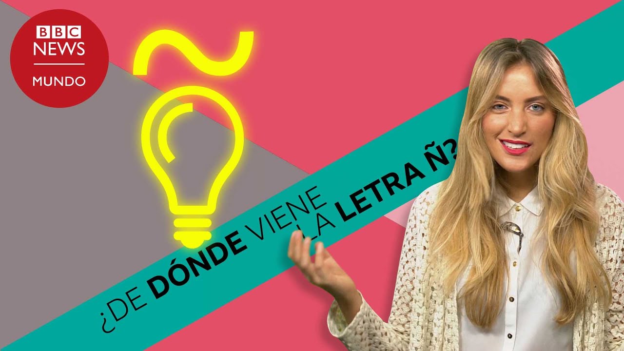 De Donde Viene La N La Letra Mas Caracteristica Del Espanol Youtube