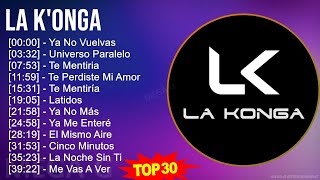 L a K ' o n g a MIX 30 Grandes Éxitos ~ Top Latin Music