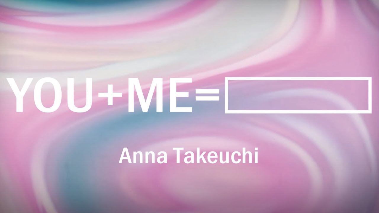 Anna Takeuchi - YOU+ME= (Lyric Video)