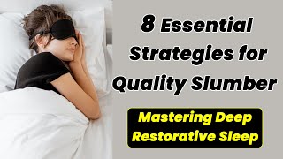 8 Essential Strategies for Quality Slumber | Mastering Deep Restorative Sleep #sleepstrategies