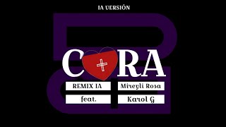 Cora (Remix) - Mireyli Rosa feat. Karol G (IA Cover)