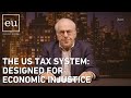 Economic update the us tax system designed for economic injustice