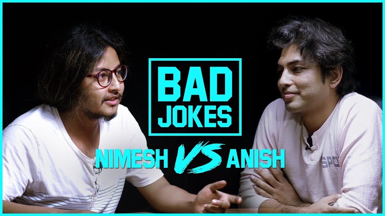 Bad Jokes | Nimesh vs. Anish