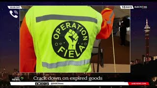 Operation Fiela | Crack down on expired goods: Thabiso Louw gives insight