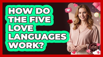 How Do The Five Love Languages Work?