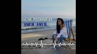 Anush Petrosyan-AMUR AMUR /Music AlaverDi/