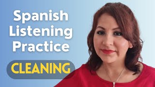 Spanish Listening Practice for Beginners/Intermediates - Cleaning