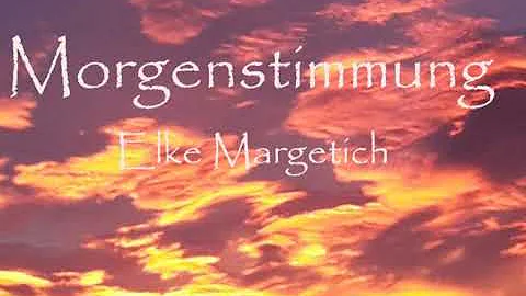 Morgenstimmung (Komp. Elke Margetich)