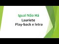 Igual Não Há - Lauriete - play-back e letra