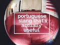 Portuguese Slang That's Actually Useful | DamonAndJo