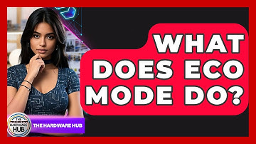 What Does Eco Mode Do? - The Hardware Hub