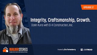 Integrity, Craftsmanship, Growth | Darin Kuns with D-K Construction, Inc.