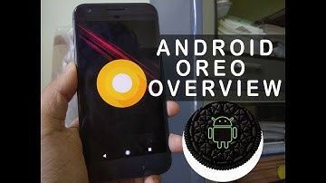 Android  8.0 Oreo Overview!