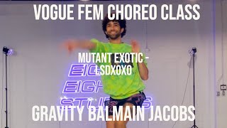 Mutant Exotic (LSDXOXO) - Vogue Choreo - Gravity Balmain Jacobs