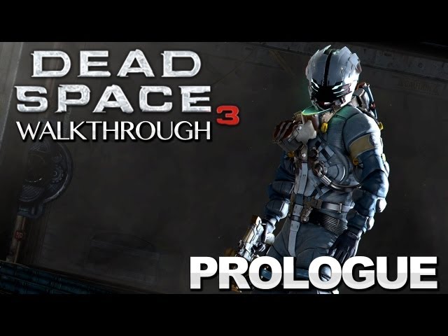 Dead Space 3 Walkthrough - Prologue class=