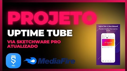 PROJETO UPTIME TUBE VIA SKETCHWARE: ENVIE E COMPARTILHE VÍDEOS AGORA! 🚀🎥