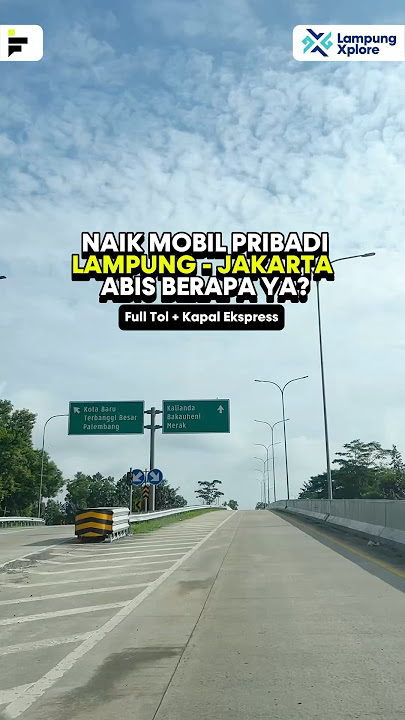 Ke Jakarta dari Bandar Lampung naik mobil pribadi abis berapa ya? #lampungfolk