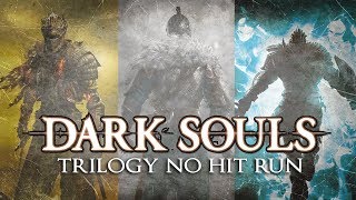Dark Souls Trilogy - No Hit Run Dark Souls Trilogy - No Hit Run
