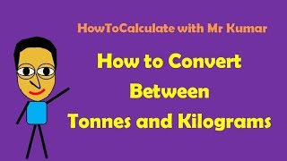 How to Convert Tonnes and Kilograms - YouTube