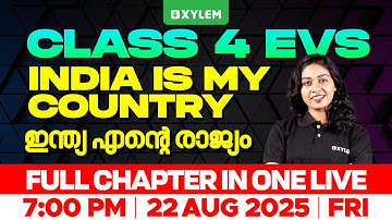 Class 4 EVS | India Is My County - ഇന്ത്യ എന്റെ രാജ്യം | Full Chapter In One Live  | Xylem Class 4