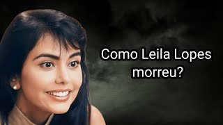 COMO LEILA LOPES MORREU?