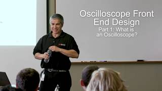 What is an Oscilloscope - Front End Design Talk (part 1)