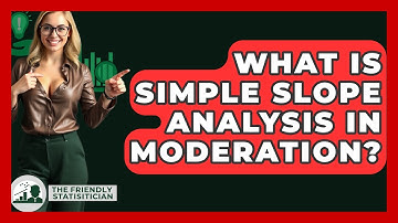 What Is Simple Slope Analysis In Moderation? - The Friendly Statistician