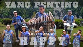 YANG PENTING HAPPY || VERSI LIVE PERFOMANCE ANGKLUNG REBORN