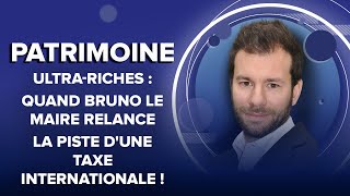 Ultra-riches : quand Bruno Le Maire relance la piste d'une taxe internationale !