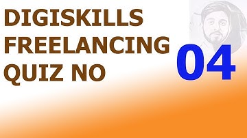 DIGISKILLS FREELANCING COURSE QUIZ NO 04