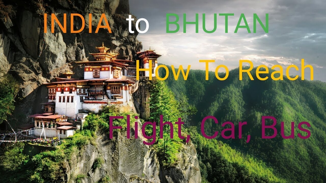 India To Bhutan How Reach By Flight Train Road You India To Bhutan How Reach By
