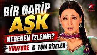 Bir Garip Aşk Nereden Izlenir? Youtube Ve Tüm Siteler
